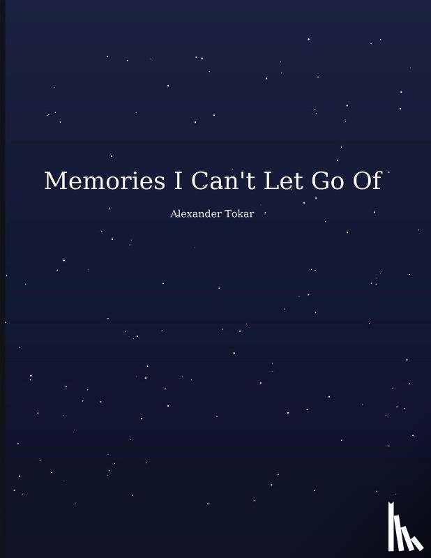 Tokar, Alexander - Memories I Can't Let Go Of