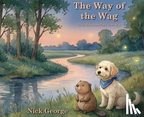 George, Nick - The Way of the Wag: Press Paws and Find Your Way