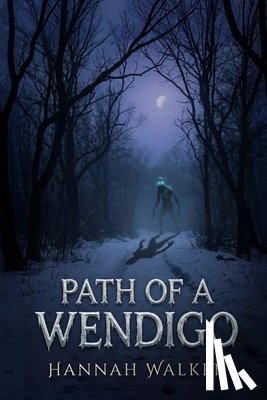 Walker, Hannah - Path of a Wendigo