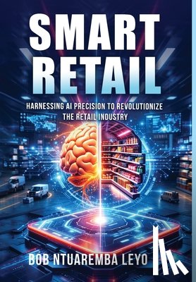 Ntuaremba Leyo, Bob - Smart Retail: Harnessing AI Precision to Revolutionize the Retail Industry