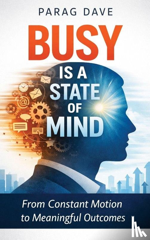 Dave, Parag - Busy is a State of Mind