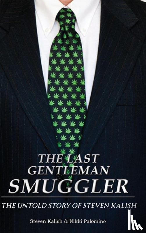 Kalish, Steven M., Palomino, Nikki - The Last Gentleman Smuggler