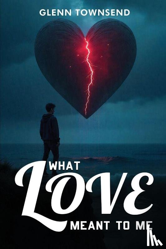 Townsend, Glenn - What Love Meant to Me