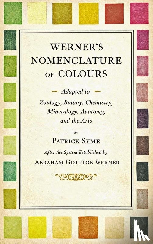 Syme, Patrick, Werner, Abraham Gottlob - Werner's Nomenclature of Colours - Adapted to Zoology, Botany, Chemistry, Mineralogy, Anatomy, and the Arts