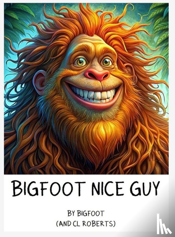 Roberts, Cl - Bigfoot Nice Guy