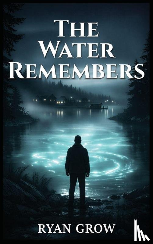 Grow, Ryan - THE WATER REMEMBERS