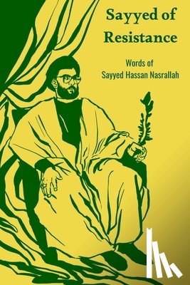 Nasrallah, Hassan - Sayyed of Resistance, Words of Sayyed Hassan Nasrallah
