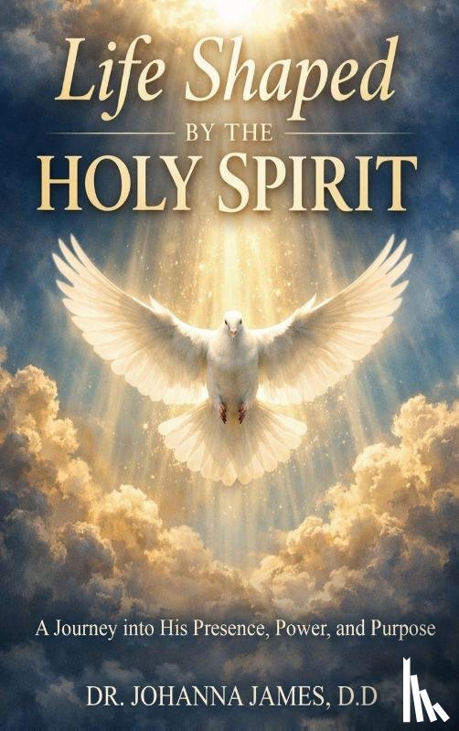 James, D. D. Johanna - Life Shaped By The Holy Spirit