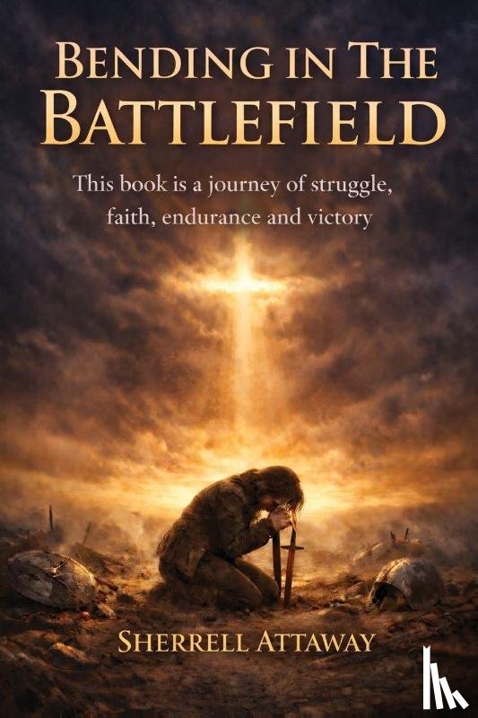 Attaway, Sherrell - Bending in the Battlefield