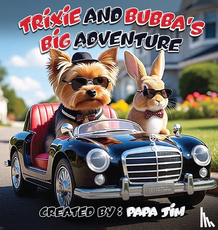 Jim, Papa - Jim, P: TRiXiE AND BUBBA'S BiG ADVENTURE