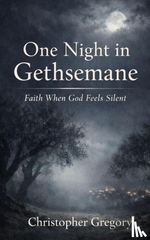 Gregory, Christopher - One Night In Gethsemane