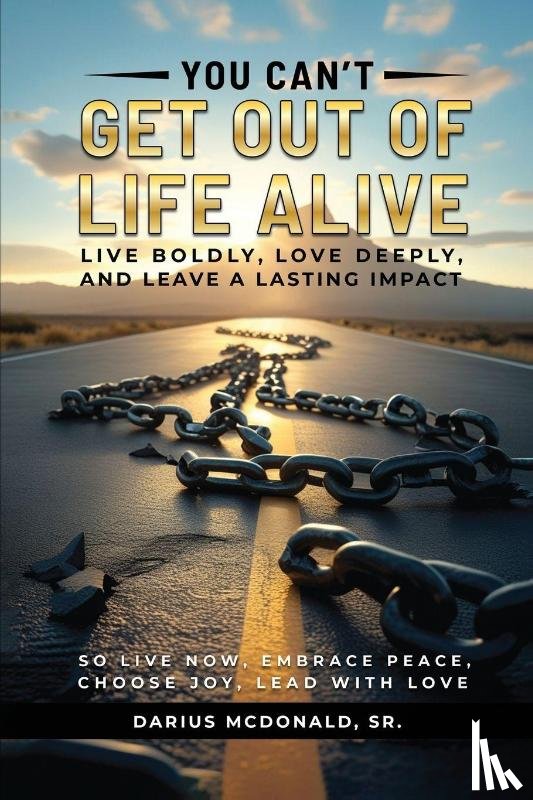 McDonald Sr, Darius - You Can't Get Out of Life Alive So Live Now
