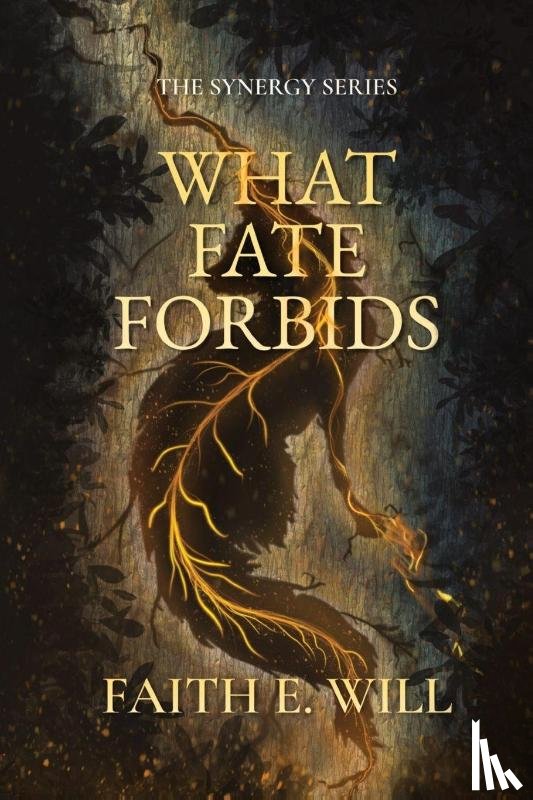 Will, Faith E. - What Fate Forbids (Book One of The Synergy Series)