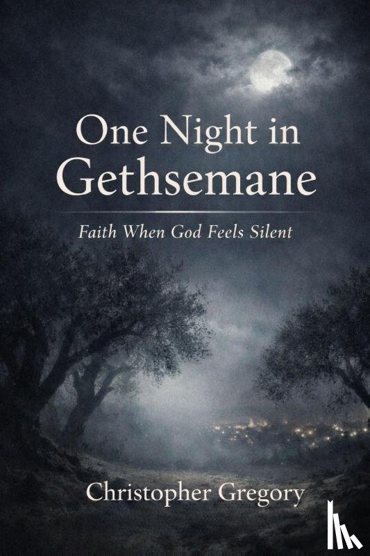Gregory, Christopher - One Night in Gethsemane