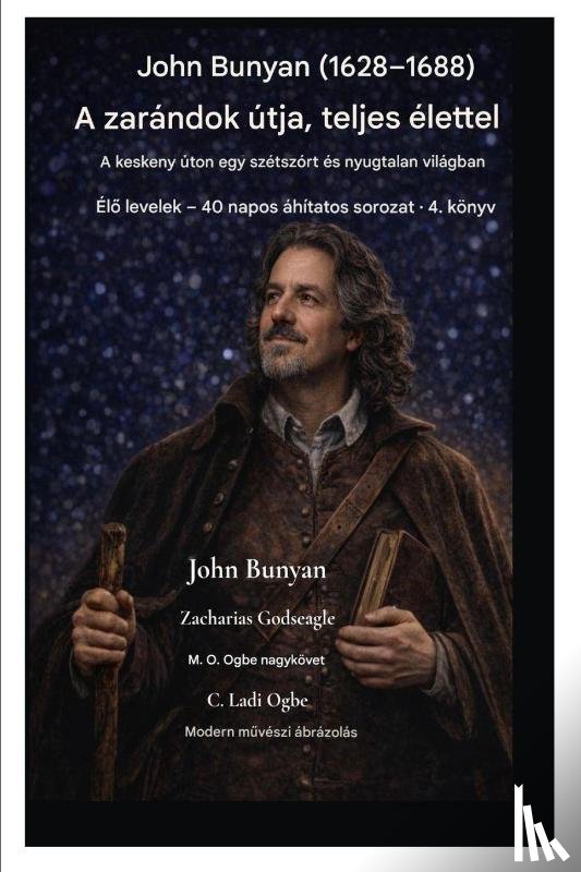 Bunyan, John, Godseagle, Zacharias, Ogbe, Ambassador Monday O. - John Bunyan (1628-1688) A zarándok útja, teljes életében