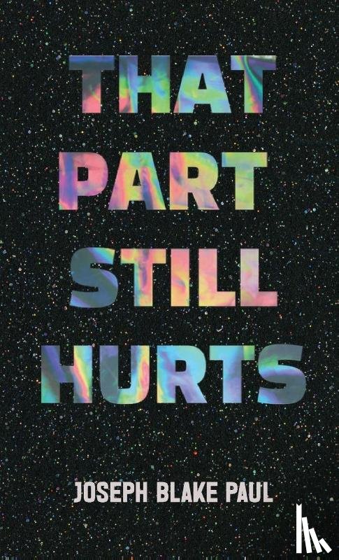 Paul, Joseph Blake - That Part Still Hurts