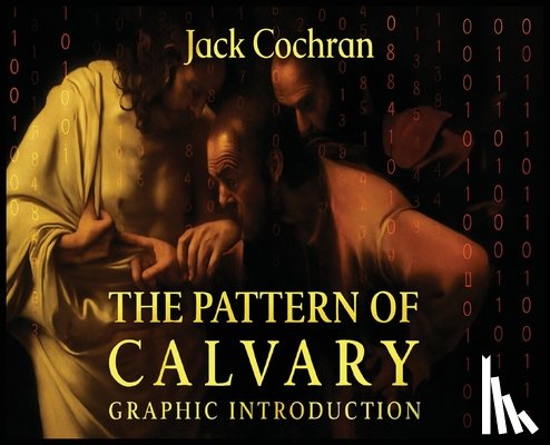 Cochran, Jack - The Pattern Of Calvary: Graphic Introduction