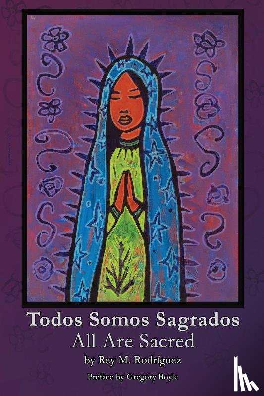Rodríguez, Rey M. - Todos Somos Sagrados/All Are Sacred