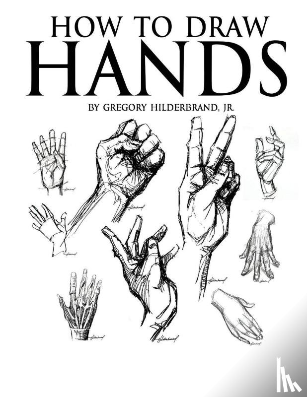 Hilderbrand, Gregory - How to Draw Hands
