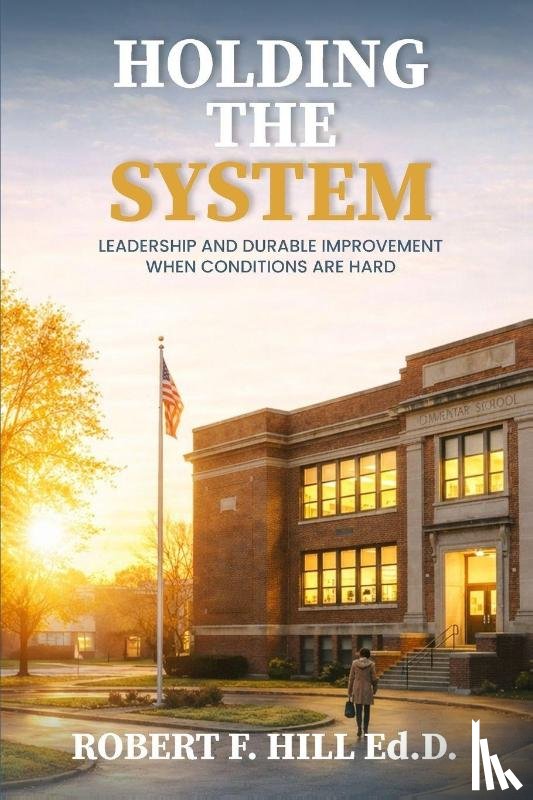 F. Hill Ed. D., Robert - Holding the System