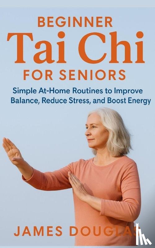Douglas, James - Beginner Tai Chi for Seniors