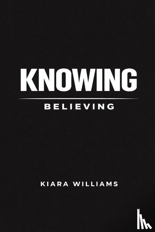 Williams, Kiara - Knowing Over Believing