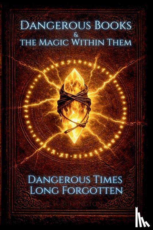Buffington, R. H. - Dangerous Books and the Magic Within Them