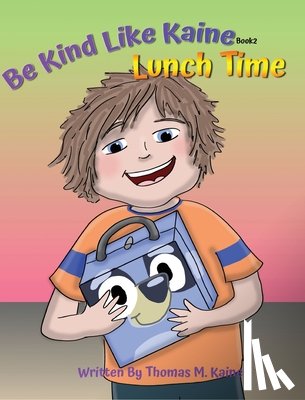 Kaine, Thomas M. - Lunch Time: Be Kind Like Kaine