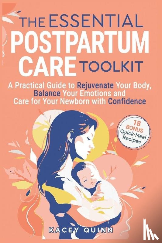 Quinn, Kacey - The Essential Postpartum Care Toolkit