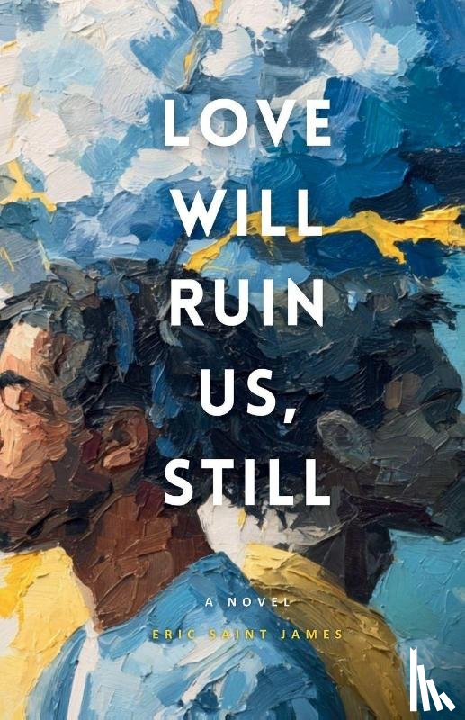 Saint James, Eric - Love Will Ruin Us, Still
