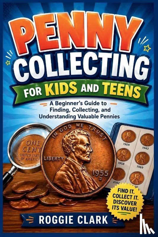 Clark, Roggie, Clark, Raj - Penny Collecting for Kids and Teens