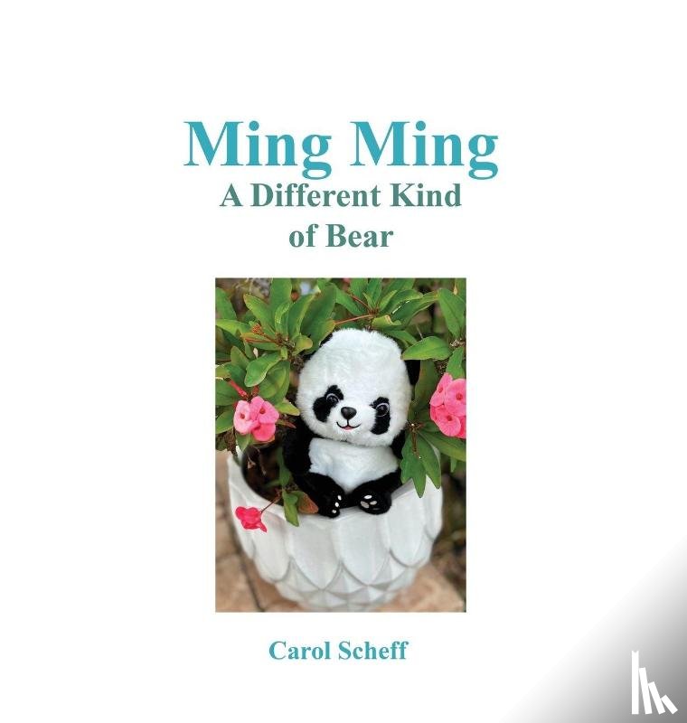 Scheff, Carol - Ming Ming A Different Kind Of Bear