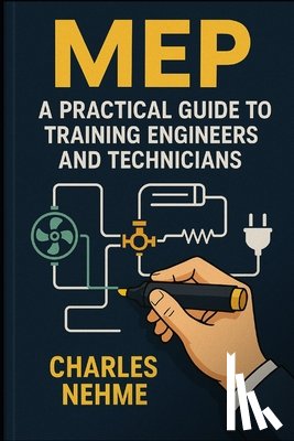 Nehme, Charles - Mep: A Practical Guide to Training Engineers and Technicians