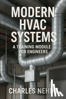 Nehme, Charles - Modern HVAC Systems: A Training Module for Engineers