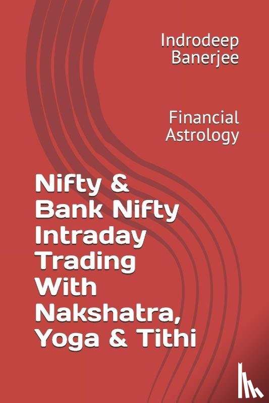 Banerjee, Indrodeep - Nifty & Bank Nifty Intraday Trading With Nakshatra, Yoga & Tithi