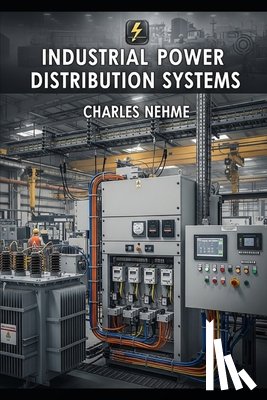 Nehme, Charles - Industrial Power Distribution Systems