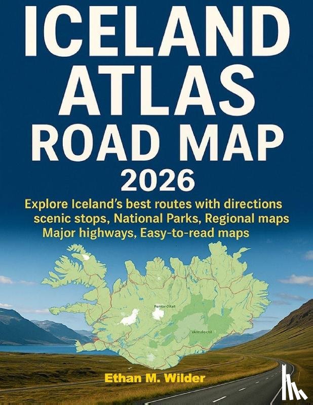 Wilder, Ethan M. - Wilder, E: Iceland Atlas Road Map 2026