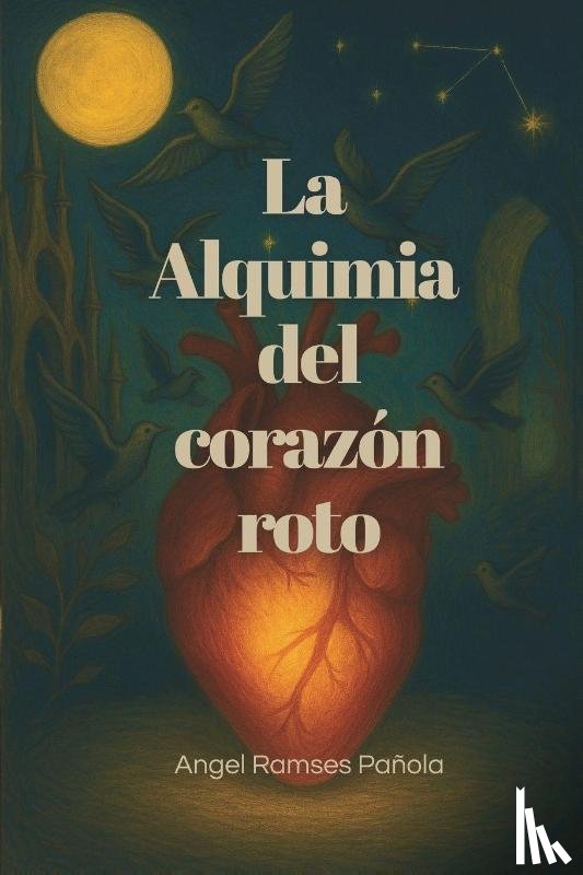 Pañola, Ángel Ramsés - Pañola, Á: ALQUIMIA DEL CORAZÓN ROTO