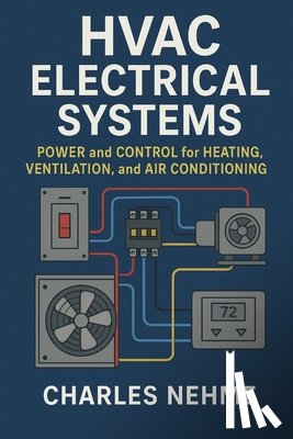 Nehme, Charles - HVAC Electrical Systems: Power and Control for Heating, Ventilation, and Air Conditioning