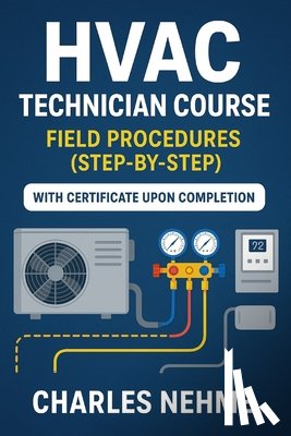 Nehme, Charles - HVAC technician Course: Field Procedures (step-by-step)