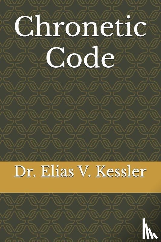 Kessler, Elias V. - Kessler, E: Chronetic Code