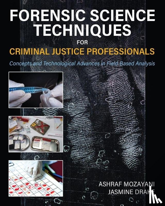 Mozayani, Ashraf, Drake, Jasmine - Forensic Science Techniques for Criminal Justice Professionals