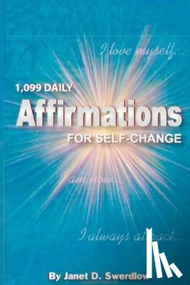 Mourglia-Swerdlow, Janet Diane - 1099 Daily Affirmations for Self-Change