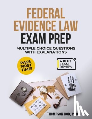 Bob, Thompson - Federal Evidence Law Exam Prep