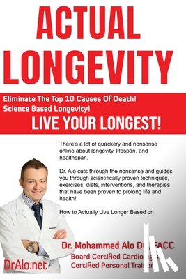 Alo, Mohammed - Actual Longevity: Science Based Strategies To Improve Lifespan And Healthspan