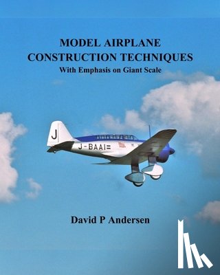 Andersen, David P. - Model Airplane Construction Techniques: With Emphasis On Giant Scale