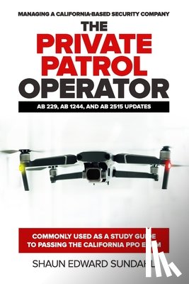 Sundahl, Shaun Edward - The Private Patrol Operator: Managing a California-Based Security Company