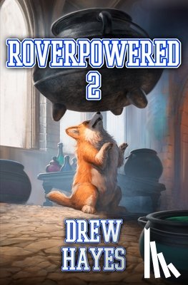 Hayes, Drew - Roverpowered 2: Tales of an Aspiring Alchemist