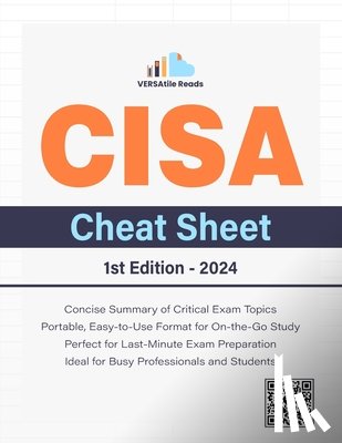 Reads, Versatile - CISA Cheat Sheet: 1st Edition - 2024