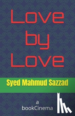 Syed Mahmud Sazzad - Love by Love: The Love